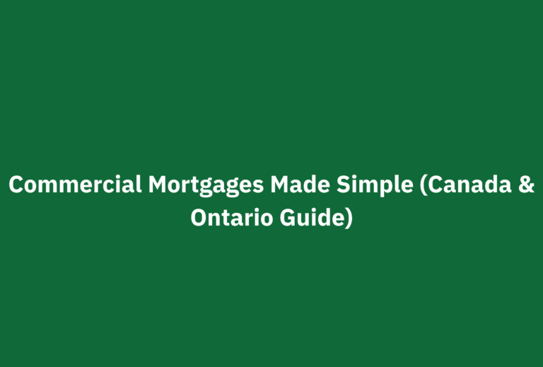 Commercial Mortgages Made Simple – Canada and Ontario Guide 2025